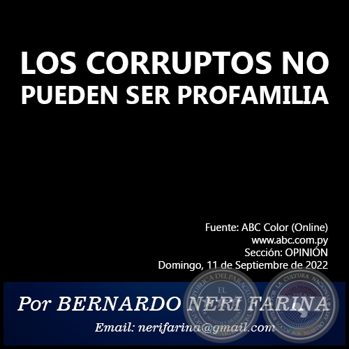 LOS CORRUPTOS NO PUEDEN SER PROFAMILIA - Por BERNARDO NERI FARINA - Domingo, 11 de Septiembre de 2022